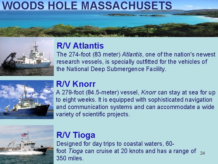 WOODS HOLE MASSACHUSETS R/V Atlantis The 274 -foot (83 meter) Atlantis, one of the