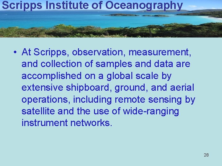 Scripps Institute of Oceanography • At Scripps, observation, measurement, and collection of samples and