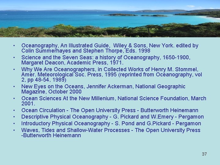 References • • • Oceanography, An Illustrated Guide, Wiley & Sons, New York. edited