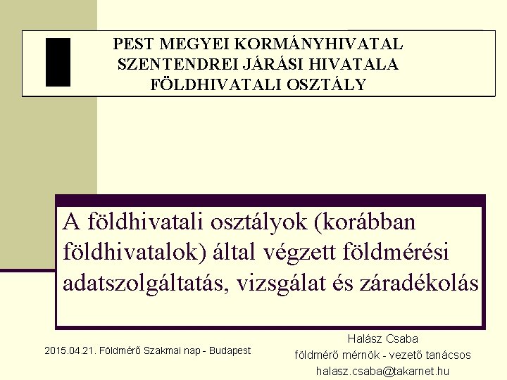 PEST MEGYEI KORMÁNYHIVATAL SZENTENDREI JÁRÁSI HIVATALA FÖLDHIVATALI OSZTÁLY A földhivatali osztályok (korábban földhivatalok) által