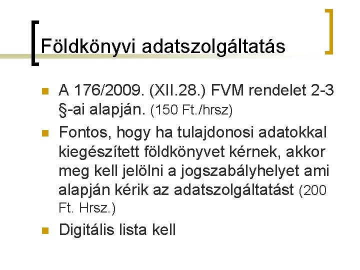 Földkönyvi adatszolgáltatás n n A 176/2009. (XII. 28. ) FVM rendelet 2 -3 §-ai