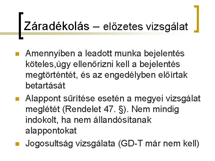 Záradékolás – előzetes vizsgálat n n n Amennyiben a leadott munka bejelentés köteles, úgy