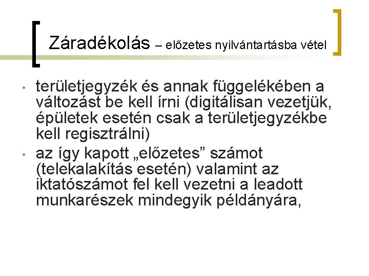 Záradékolás – előzetes nyilvántartásba vétel • • területjegyzék és annak függelékében a változást be