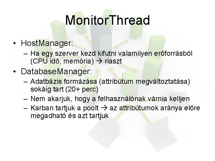 Monitor. Thread • Host. Manager: – Ha egy szerver kezd kifutni valamilyen erőforrásból (CPU