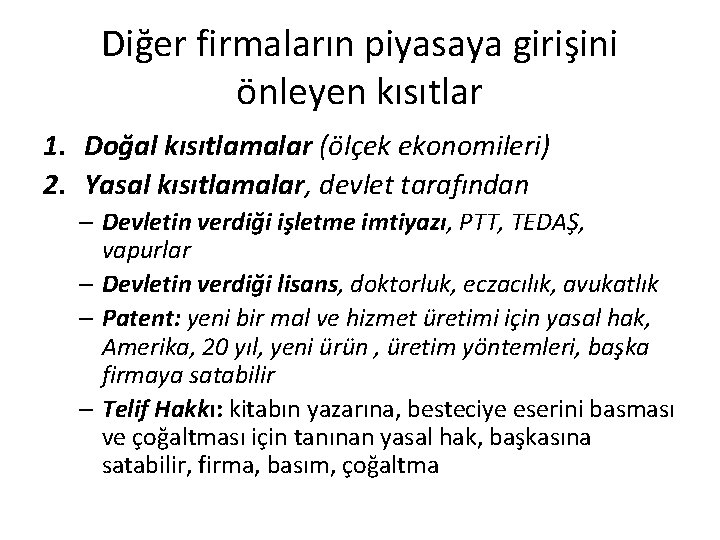 Diğer firmaların piyasaya girişini önleyen kısıtlar 1. Doğal kısıtlamalar (ölçek ekonomileri) 2. Yasal kısıtlamalar,