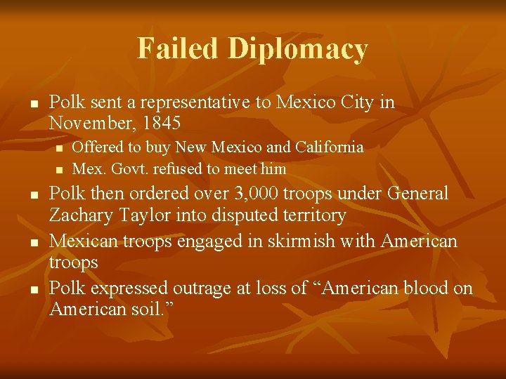 Failed Diplomacy n Polk sent a representative to Mexico City in November, 1845 n