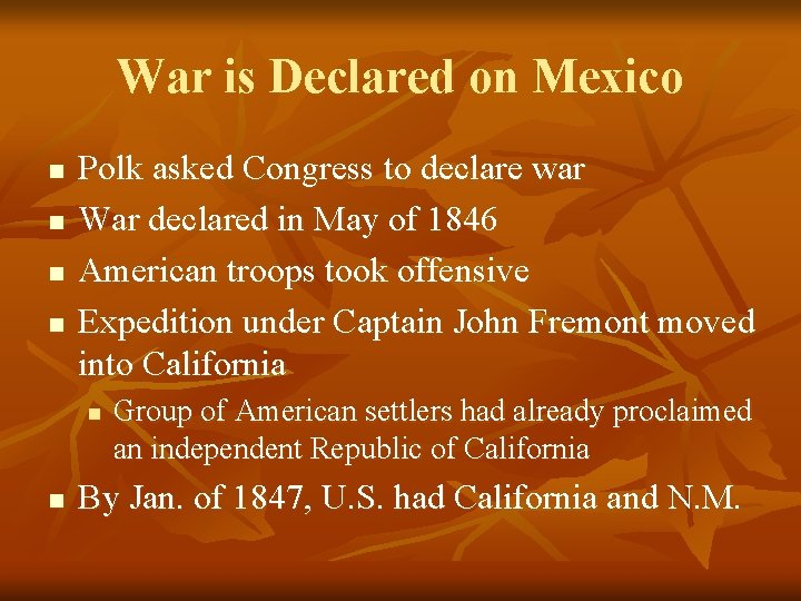 War is Declared on Mexico n n Polk asked Congress to declare war War