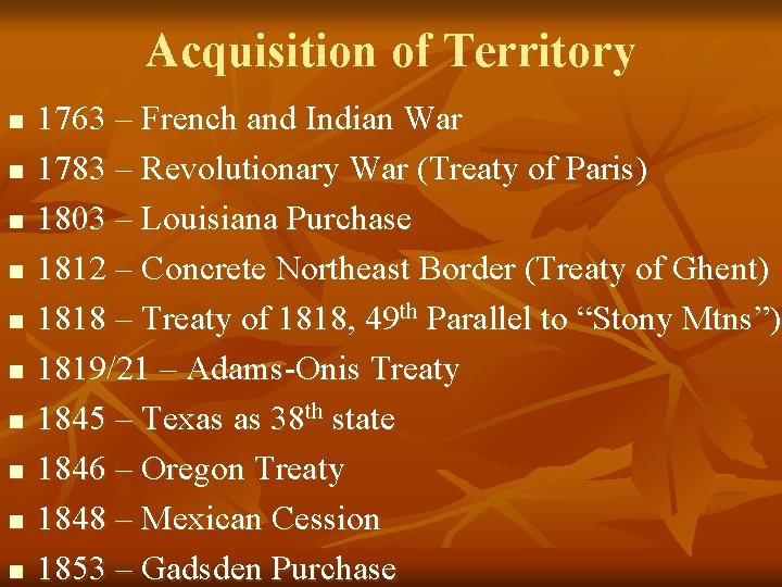 Acquisition of Territory n n n n n 1763 – French and Indian War