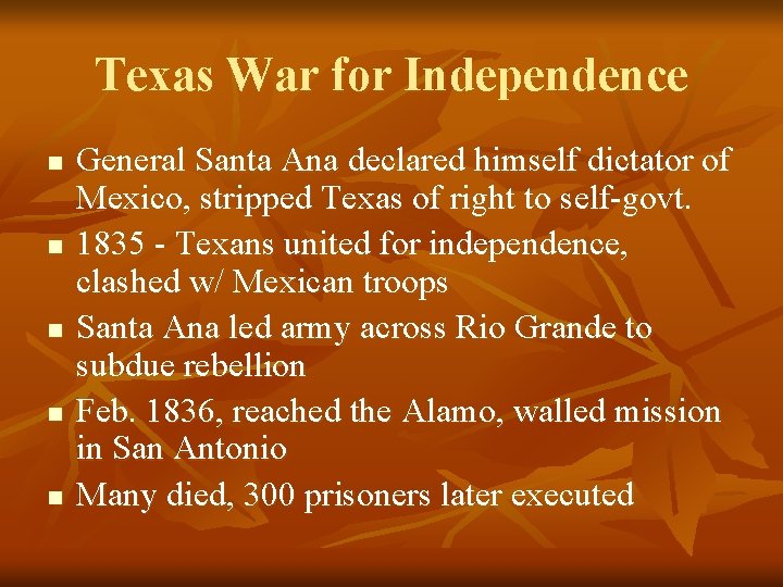 Texas War for Independence n n n General Santa Ana declared himself dictator of