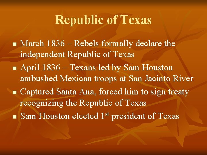 Republic of Texas n n March 1836 – Rebels formally declare the independent Republic