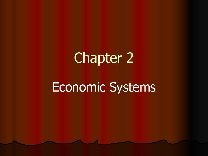 Chapter 2 Economic Systems 