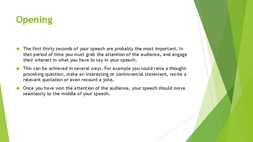 Opening The first thirty seconds of your speech are probably the most important. In