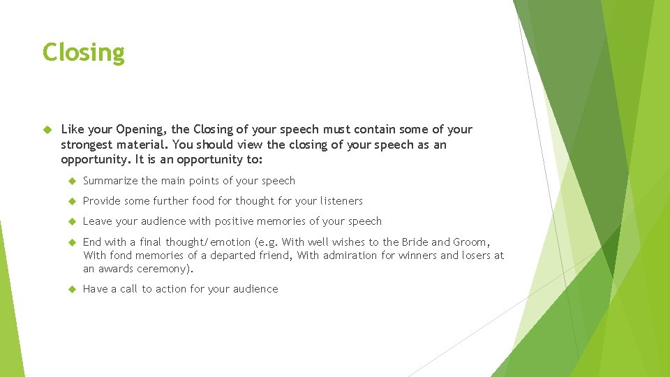 Closing Like your Opening, the Closing of your speech must contain some of your