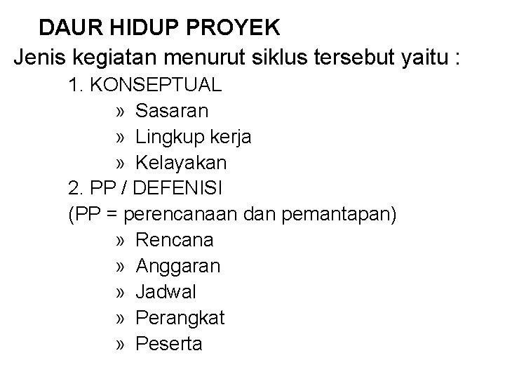 DAUR HIDUP PROYEK Jenis kegiatan menurut siklus tersebut yaitu : 1. KONSEPTUAL » Sasaran