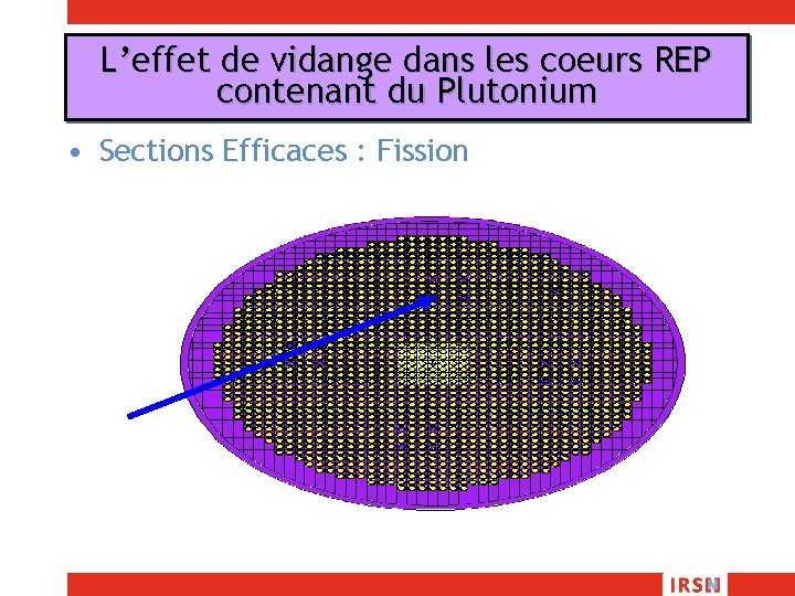 L’effet de vidange dans les coeurs REP contenant du Plutonium • Sections Efficaces :