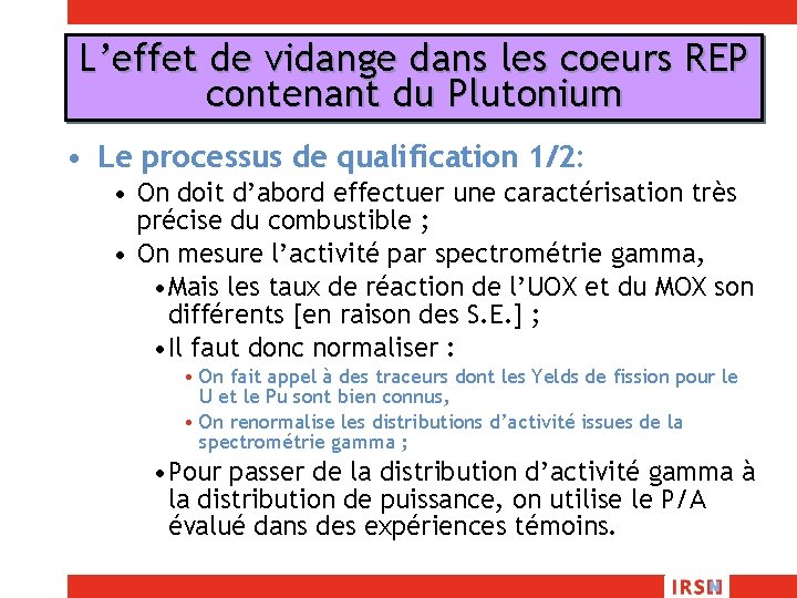 L’effet de vidange dans les coeurs REP contenant du Plutonium • Le processus de