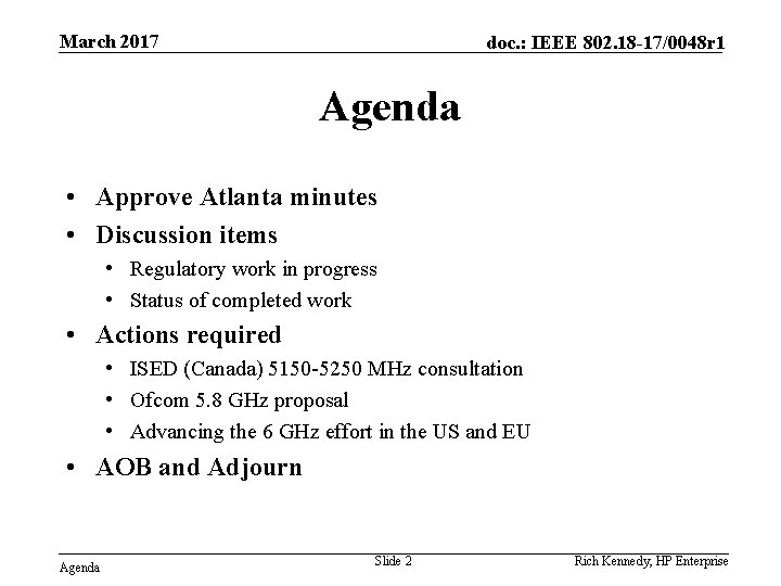 March 2017 doc. : IEEE 802. 18 -17/0048 r 1 Agenda • Approve Atlanta