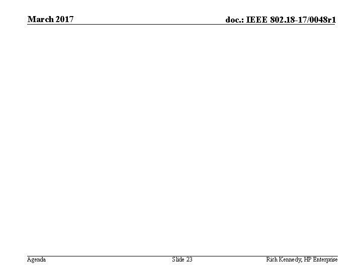 March 2017 Agenda doc. : IEEE 802. 18 -17/0048 r 1 Slide 23 Rich