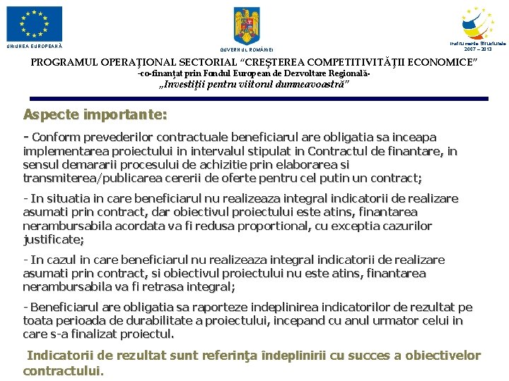 UNIUNEA EUROPEANĂ GUVERNUL ROM NIEI Instrumente Structurale 2007 – 2013 PROGRAMUL OPERAŢIONAL SECTORIAL “CREŞTEREA