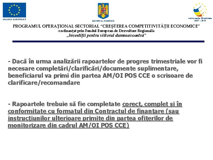 UNIUNEA EUROPEANĂ GUVERNUL ROM NIEI Instrumente Structurale 2007 – 2013 PROGRAMUL OPERAŢIONAL SECTORIAL “CREŞTEREA