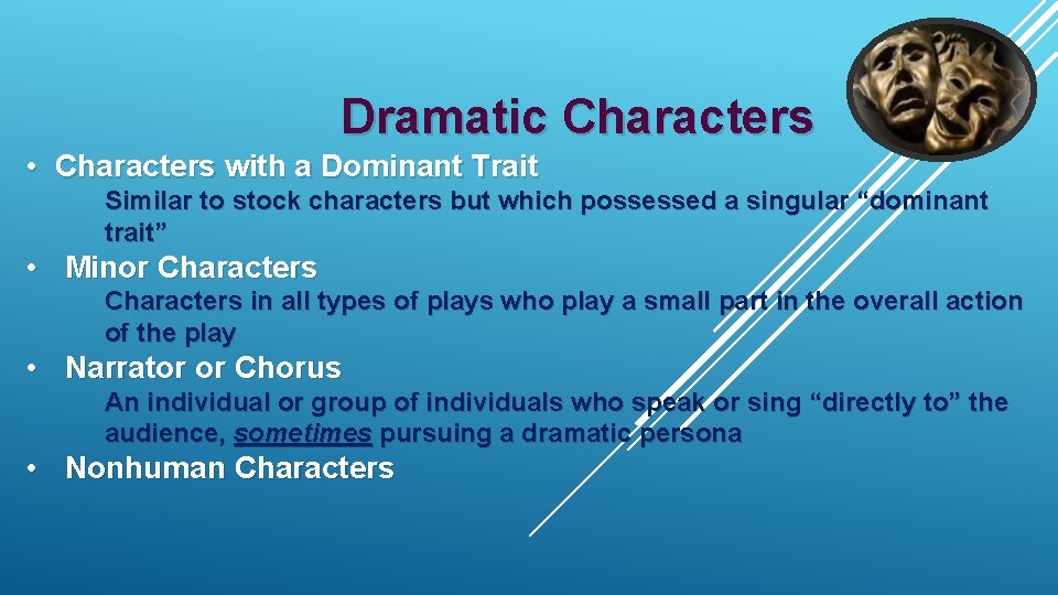 Dramatic Characters • Characters with a Dominant Trait Similar to stock characters but which