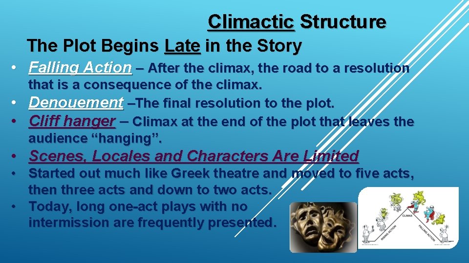 Climactic Structure The Plot Begins Late in the Story • Falling Action – After