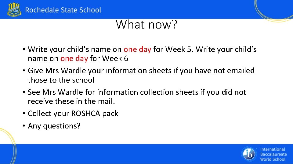 What now? • Write your child’s name on one day for Week 5. Write