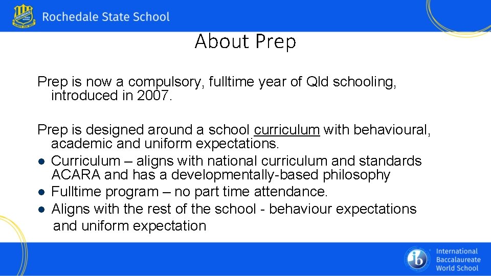 About Prep is now a compulsory, fulltime year of Qld schooling, introduced in 2007.