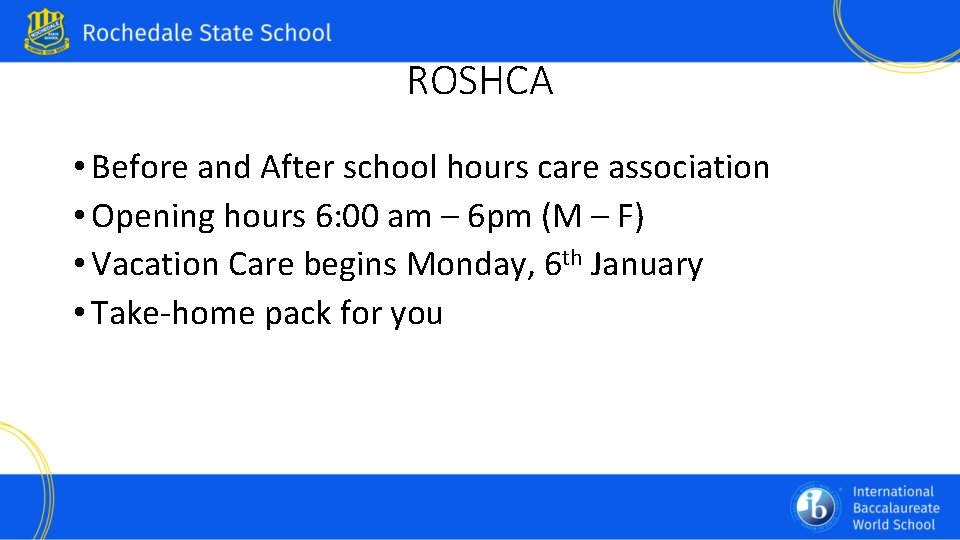 ROSHCA • Before and After school hours care association • Opening hours 6: 00