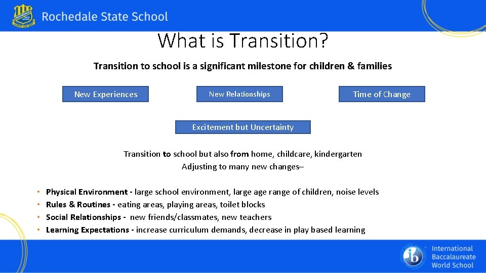 What is Transition? Transition to school is a significant milestone for children & families