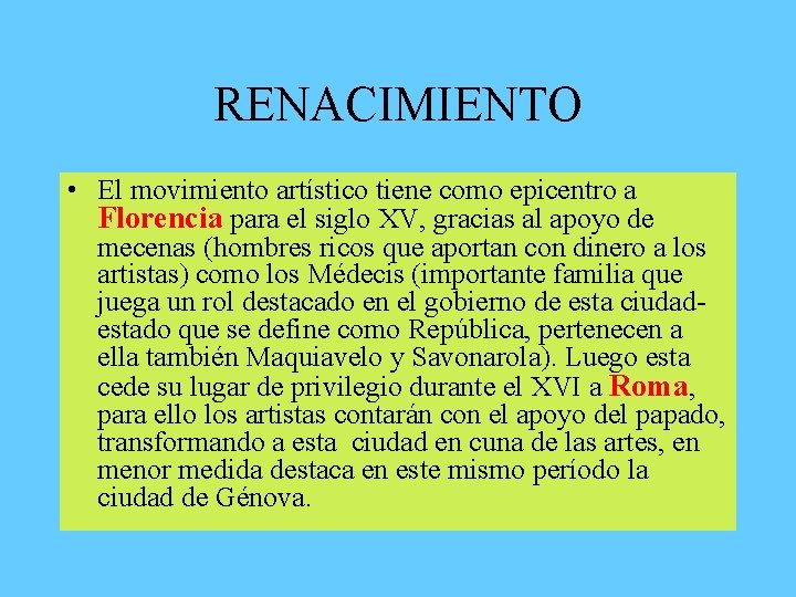 RENACIMIENTO • El movimiento artístico tiene como epicentro a Florencia para el siglo XV,