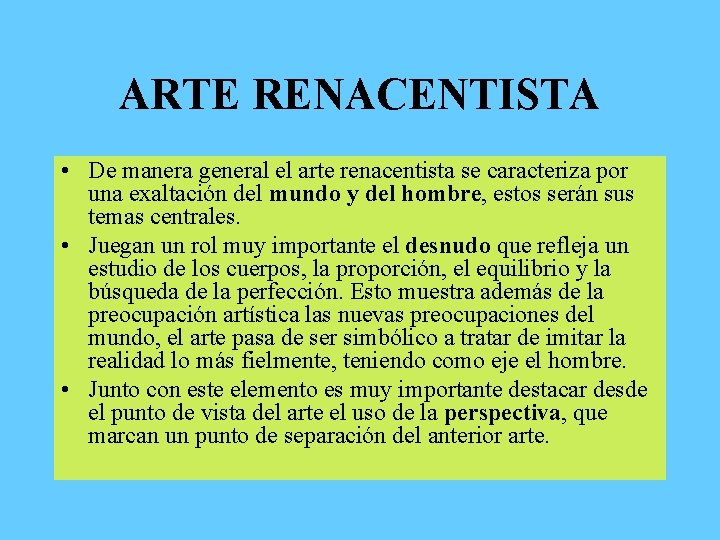 ARTE RENACENTISTA • De manera general el arte renacentista se caracteriza por una exaltación