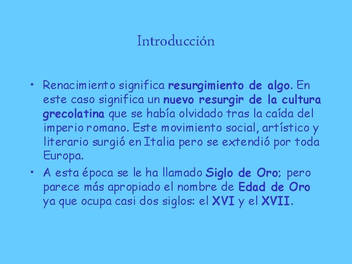 Introducción • Renacimiento significa resurgimiento de algo. En este caso significa un nuevo resurgir