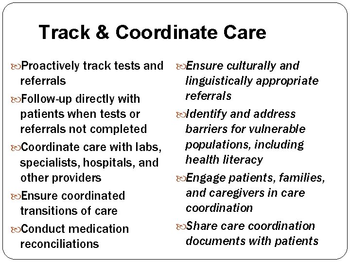 Track & Coordinate Care Proactively track tests and Ensure culturally and referrals Follow-up directly