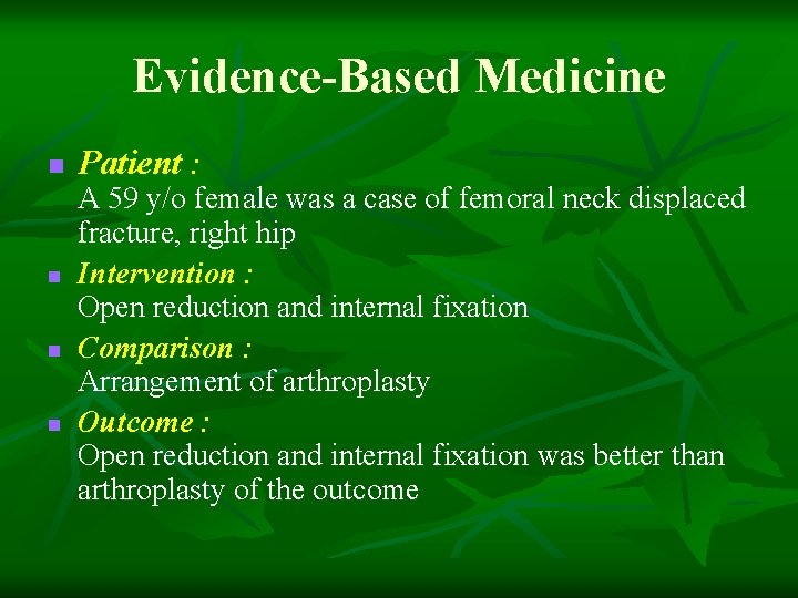 Evidence-Based Medicine n n Patient : A 59 y/o female was a case of