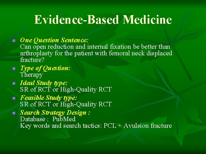 Evidence-Based Medicine n n n One Question Sentence: Can open reduction and internal fixation