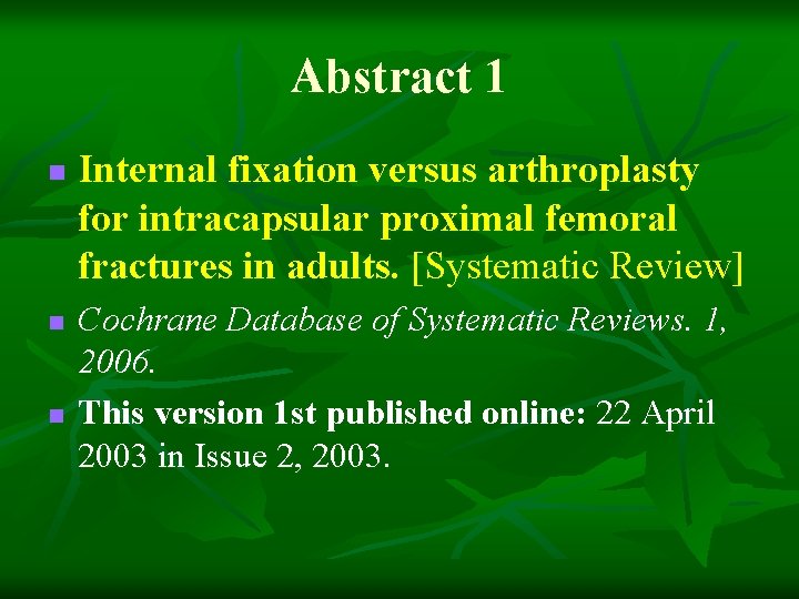 Abstract 1 n n n Internal fixation versus arthroplasty for intracapsular proximal femoral fractures