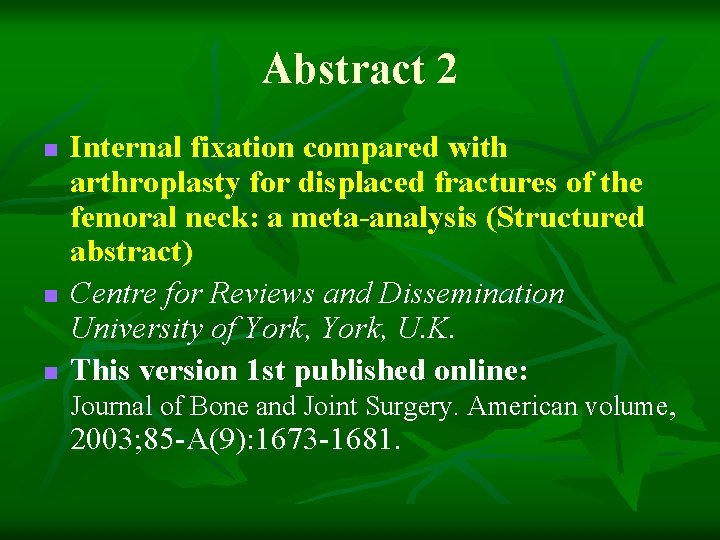 Abstract 2 n n n Internal fixation compared with arthroplasty for displaced fractures of