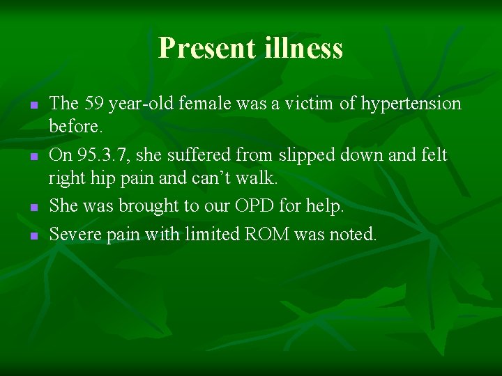 Present illness n n The 59 year-old female was a victim of hypertension before.