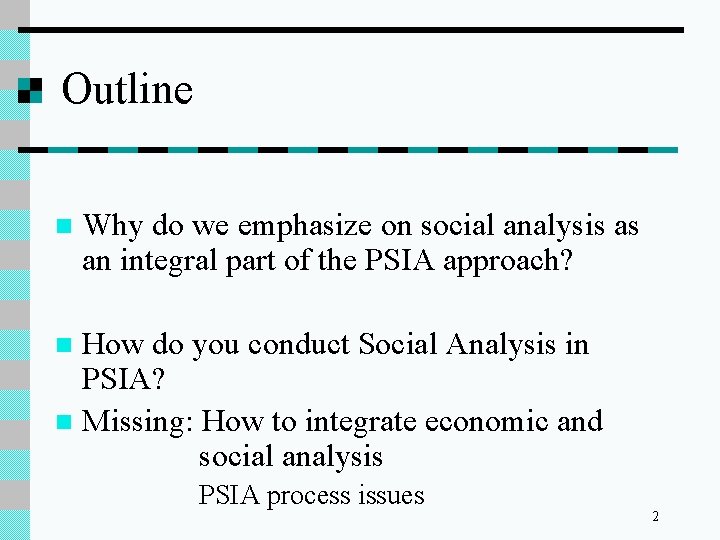 Outline n Why do we emphasize on social analysis as an integral part of