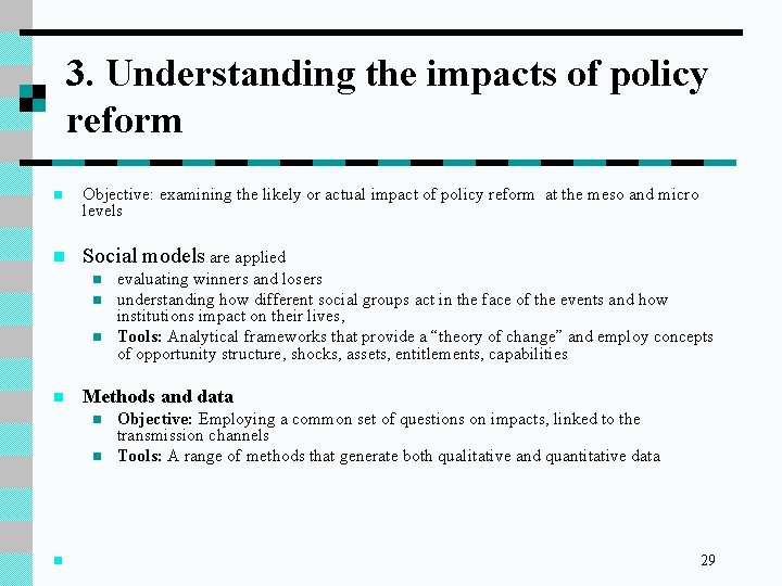 3. Understanding the impacts of policy reform n Objective: examining the likely or actual