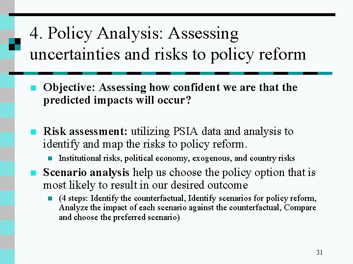 4. Policy Analysis: Assessing uncertainties and risks to policy reform n Objective: Assessing how