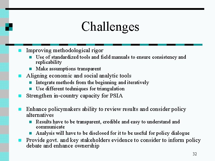 Challenges n Improving methodological rigor n n n Use of standardized tools and field