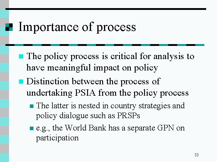 Importance of process The policy process is critical for analysis to have meaningful impact