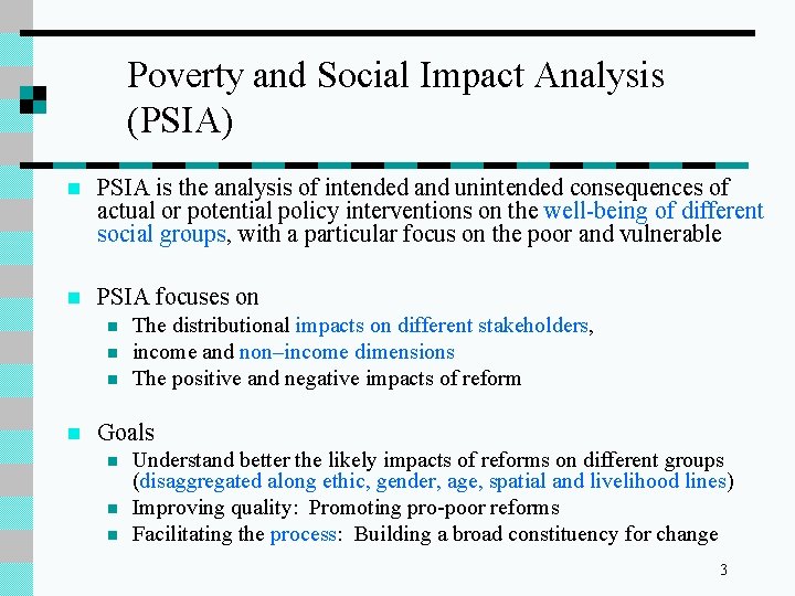 Poverty and Social Impact Analysis (PSIA) n PSIA is the analysis of intended and