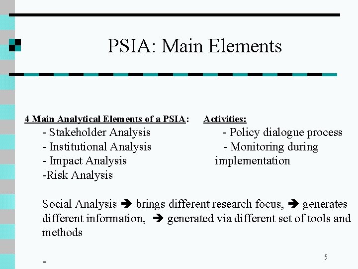 PSIA: Main Elements 4 Main Analytical Elements of a PSIA: - Stakeholder Analysis -
