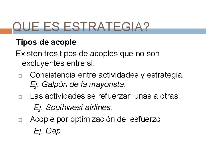 QUE ES ESTRATEGIA? Tipos de acople Existen tres tipos de acoples que no son