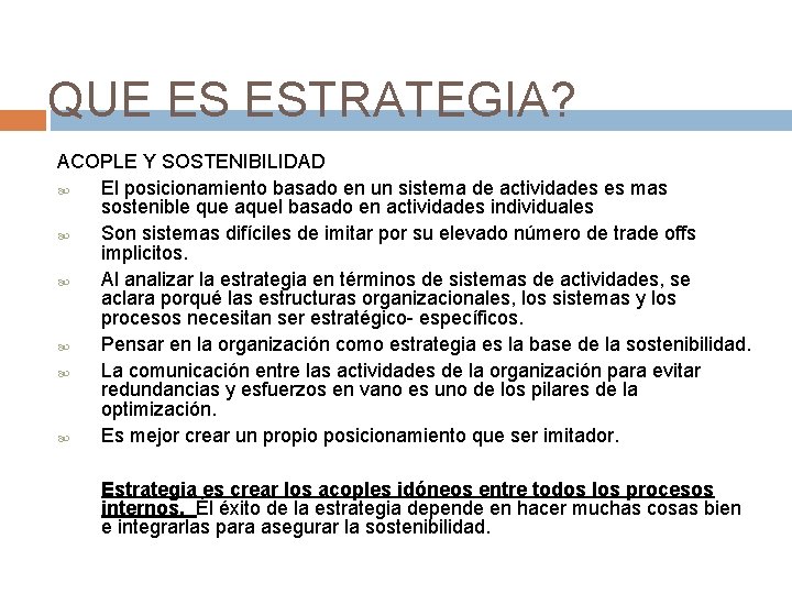 QUE ES ESTRATEGIA? ACOPLE Y SOSTENIBILIDAD El posicionamiento basado en un sistema de actividades