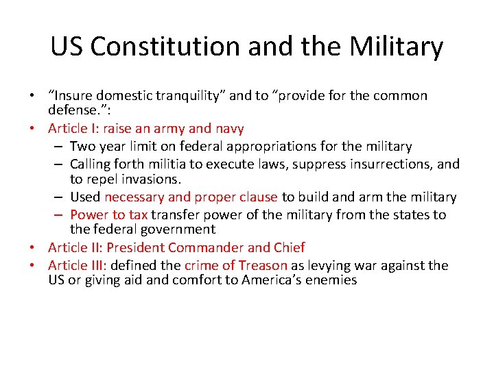 US Constitution and the Military • “Insure domestic tranquility” and to “provide for the