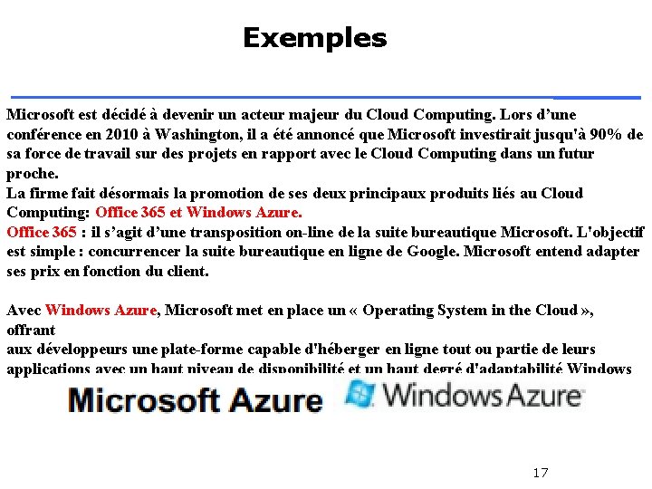 Exemples Microsoft est décidé à devenir un acteur majeur du Cloud Computing. Lors d’une